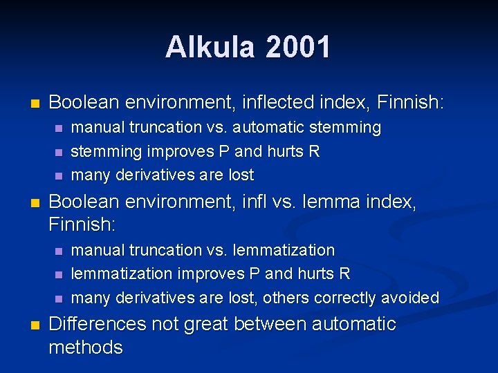 Alkula 2001 n Boolean environment, inflected index, Finnish: n n Boolean environment, infl vs.