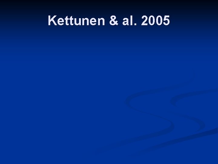 Kettunen & al. 2005 
