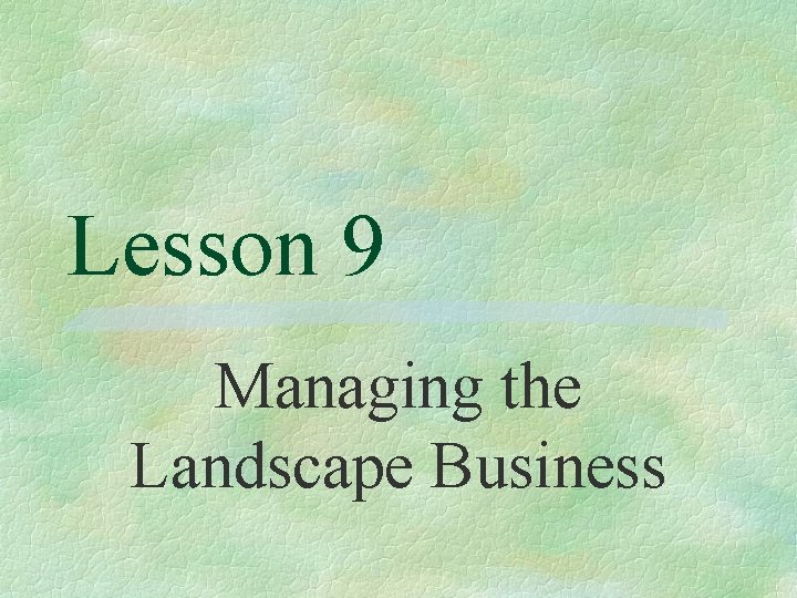 Lesson 9 Managing the Landscape Business 