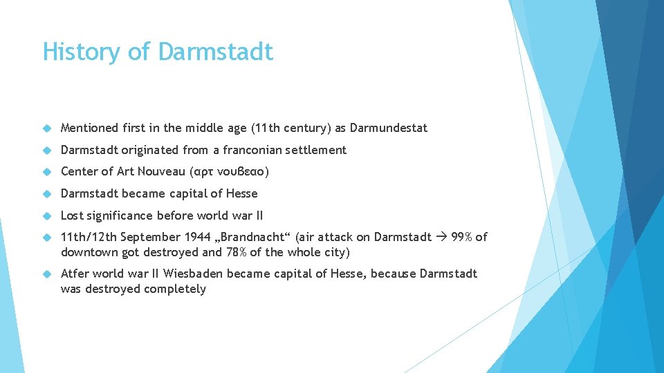 History of Darmstadt Mentioned first in the middle age (11 th century) as Darmundestat