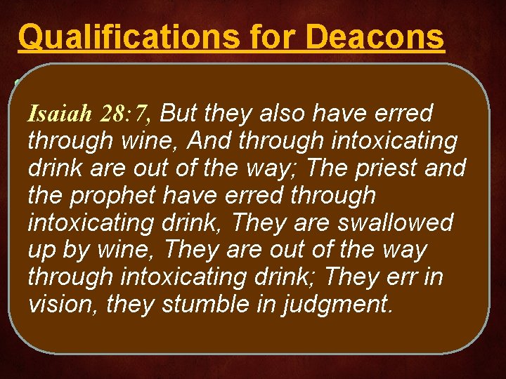 Qualifications for Deacons • 1 Timothy 3: 8 -13 Isaiah 28: 7, But they