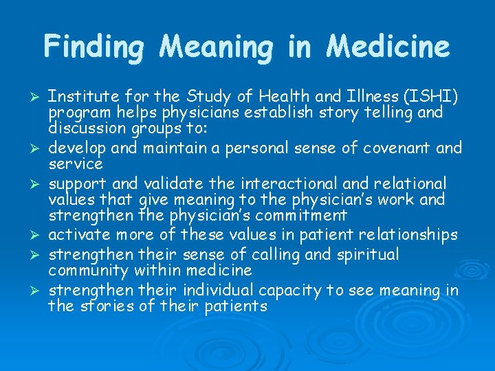 Finding Meaning in Medicine Ø Ø Ø Institute for the Study of Health and
