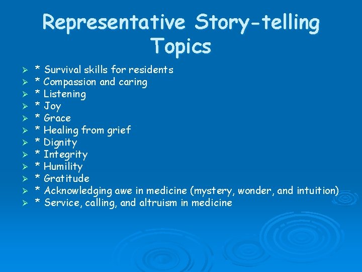 Representative Story-telling Topics Ø Ø Ø * Survival skills for residents * Compassion and