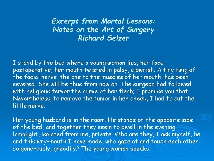 Excerpt from Mortal Lessons: Notes on the Art of Surgery Richard Selzer I stand