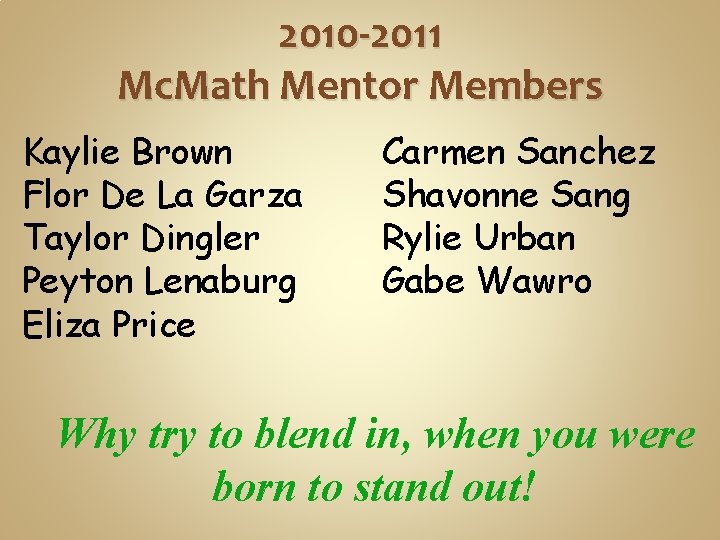 2010 -2011 Mc. Math Mentor Members Kaylie Brown Flor De La Garza Taylor Dingler