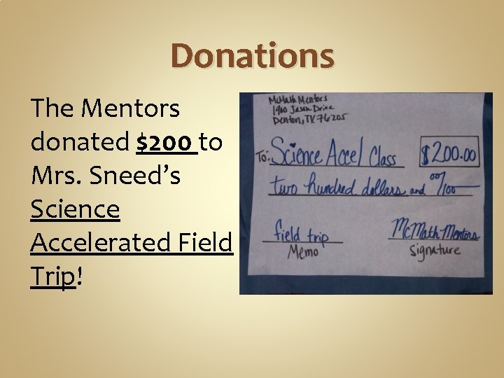 Donations The Mentors donated $200 to Mrs. Sneed’s Science Accelerated Field Trip! 