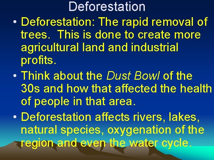 Deforestation • Deforestation: The rapid removal of trees. This is done to create more