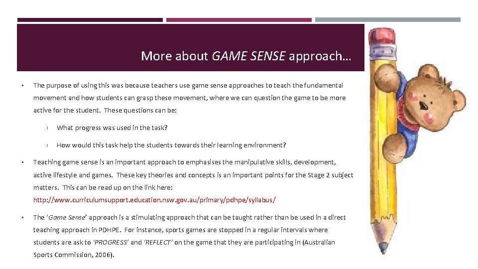 More about GAME SENSE approach… • The purpose of using this was because teachers