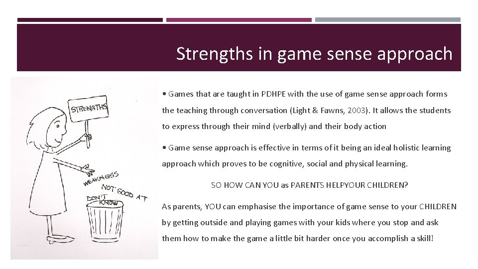 Strengths in game sense approach • Games that are taught in PDHPE with the