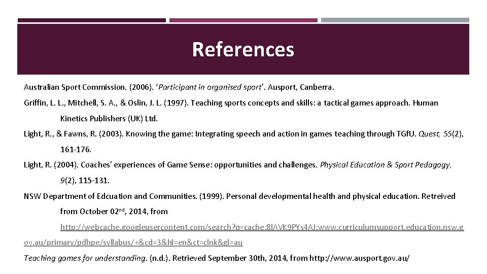 References Australian Sport Commission. (2006). ‘Participant in organised sport’. Ausport, Canberra. Griffin, L. L.