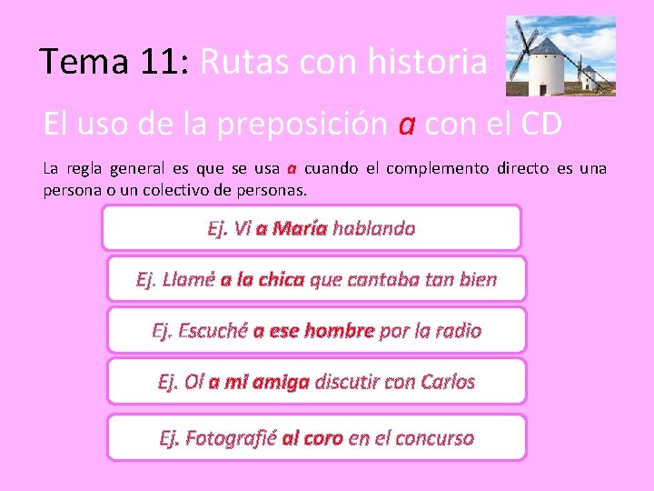 Tema 11: Rutas con historia El uso de la preposición a con el CD