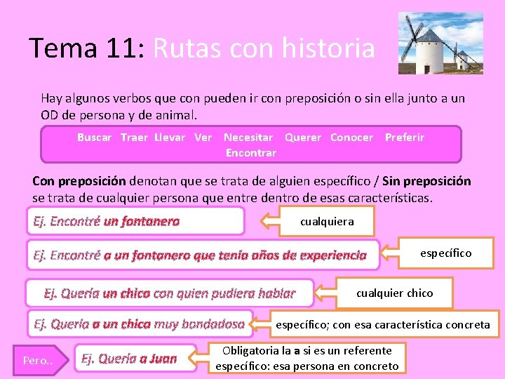 Tema 11: Rutas con historia Hay algunos verbos que con pueden ir con preposición