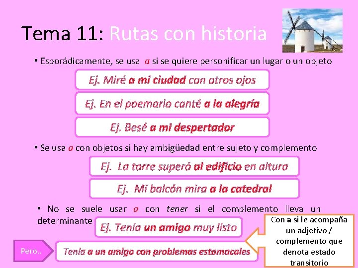 Tema 11: Rutas con historia • Esporádicamente, se usa a si se quiere personificar