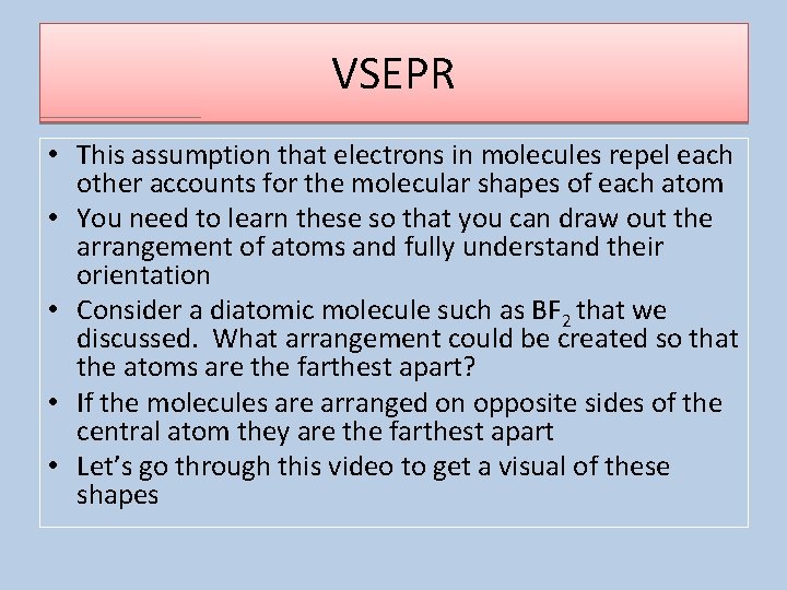 VSEPR • This assumption that electrons in molecules repel each other accounts for the