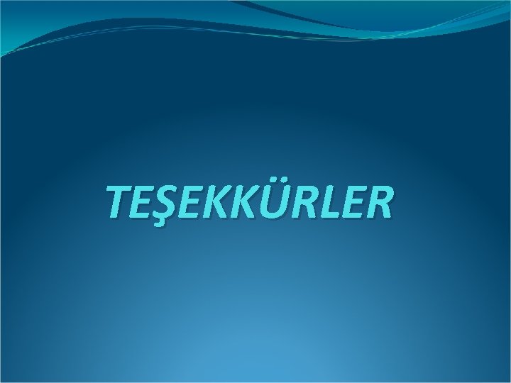 TEŞEKKÜRLER 