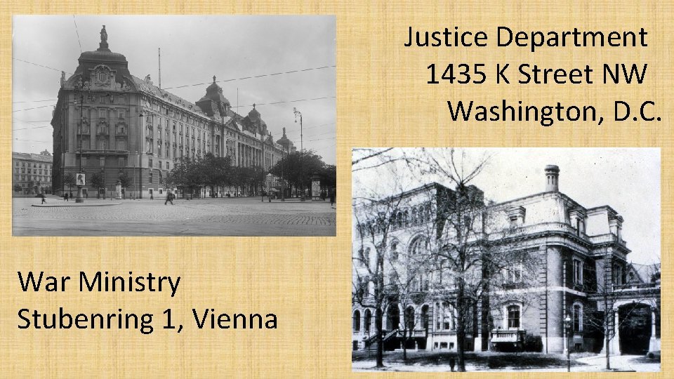 Justice Department 1435 K Street NW Washington, D. C. War Ministry Stubenring 1, Vienna