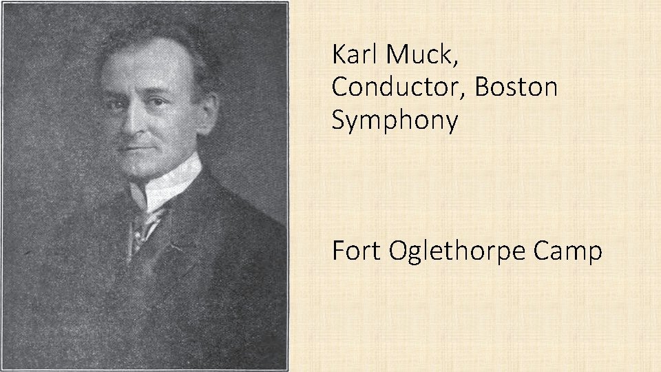 Karl Muck, Conductor, Boston Symphony Fort Oglethorpe Camp 