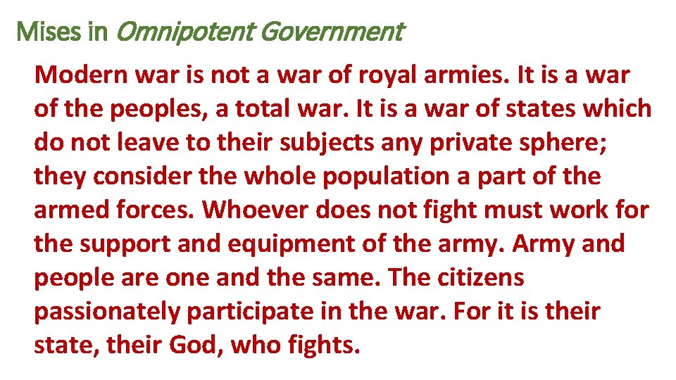 Mises in Omnipotent Government Modern war is not a war of royal armies. It