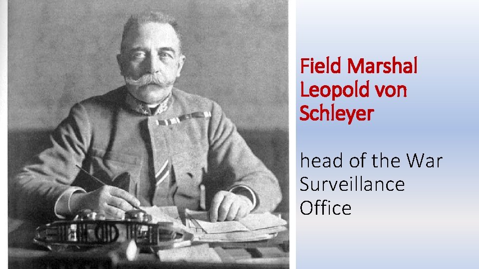 Field Marshal Leopold von Schleyer head of the War Surveillance Office 