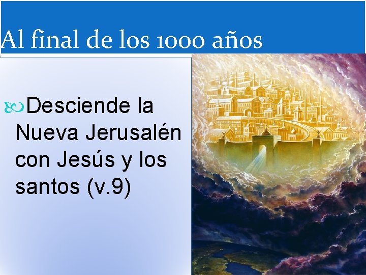 Al final de los 1000 años Desciende la Nueva Jerusalén con Jesús y los