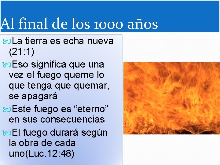 Al final de los 1000 años La tierra es echa nueva (21: 1) Eso