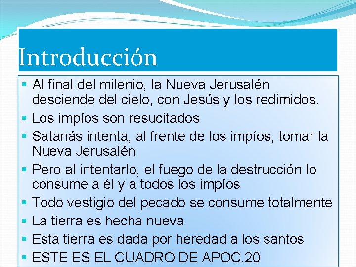 Introducción § Al final del milenio, la Nueva Jerusalén desciende del cielo, con Jesús