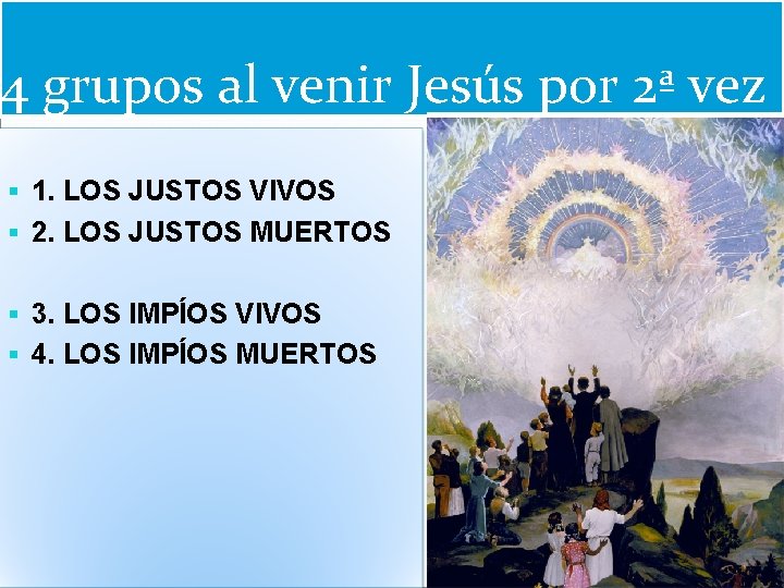 4 grupos al venir Jesús por 2ª vez § 1. LOS JUSTOS VIVOS §