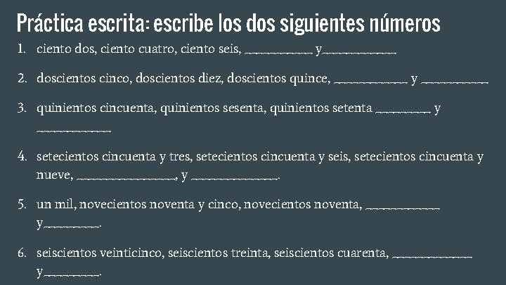 Práctica escrita: escribe los dos siguientes números 1. ciento dos, ciento cuatro, ciento seis,