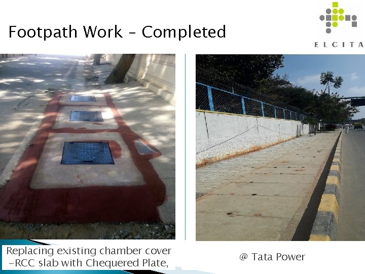 Footpath Work – Completed Replacing existing chamber cover -RCC slab with Chequered Plate, @