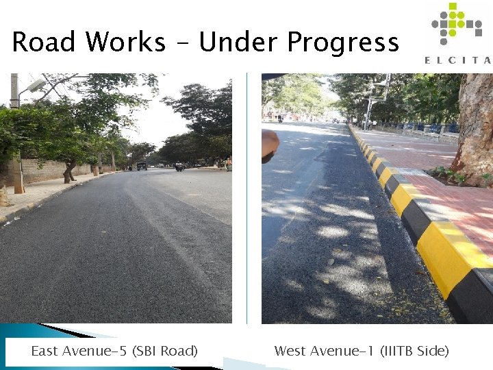 Road Works – Under Progress 17 East Avenue-5 (SBI Road) West Avenue-1 (IIITB Side)