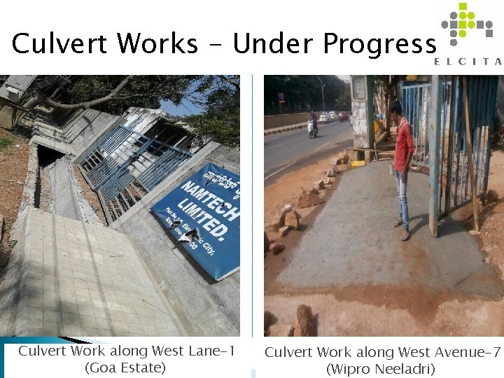 Culvert Works – Under Progress Culvert Work along West Lane-1 (Goa Estate) Culvert Work