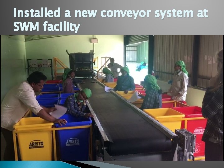 Installed a new conveyor system at SWM facility 