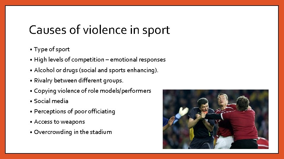 Causes of violence in sport • Type of sport • High levels of competition