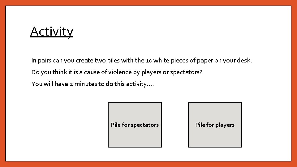 Activity In pairs can you create two piles with the 10 white pieces of