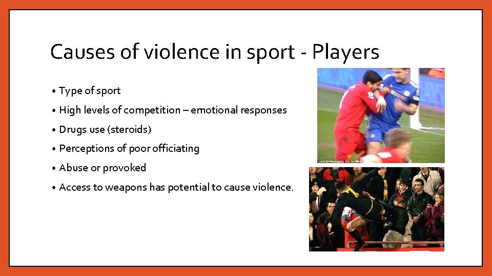 Causes of violence in sport - Players • Type of sport • High levels