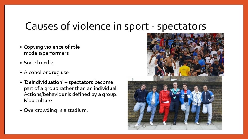 Causes of violence in sport - spectators • Copying violence of role models/performers •