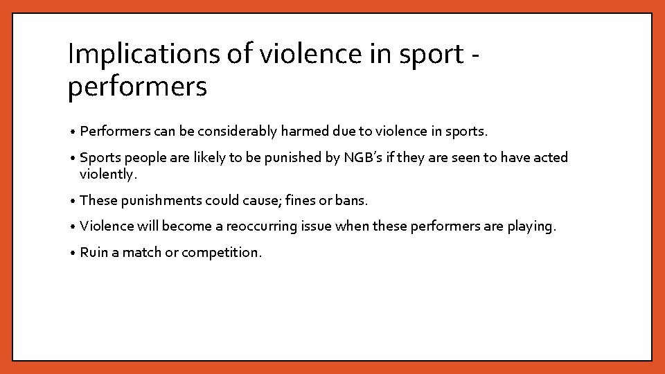 Implications of violence in sport performers • Performers can be considerably harmed due to