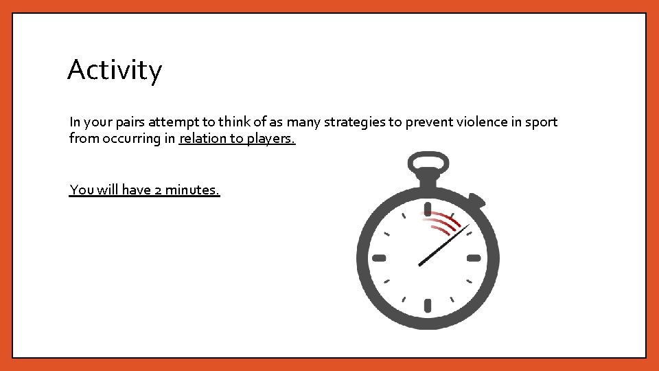 Activity In your pairs attempt to think of as many strategies to prevent violence