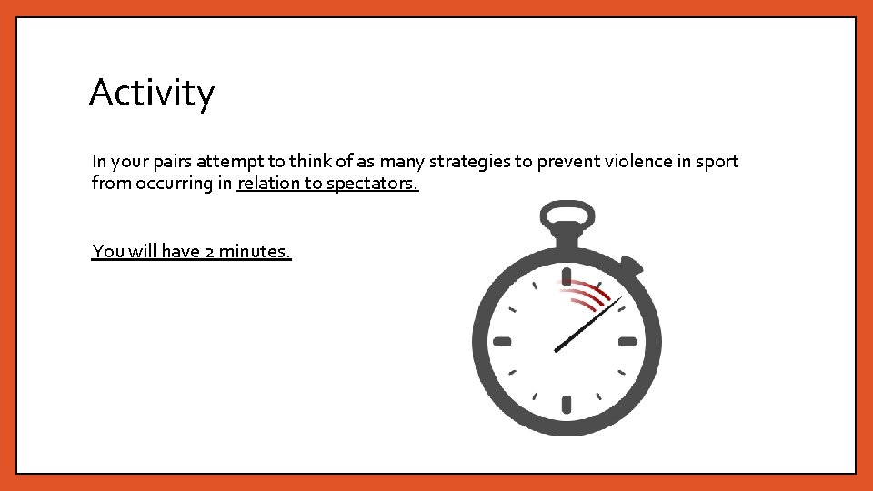 Activity In your pairs attempt to think of as many strategies to prevent violence