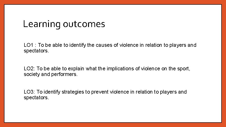 Learning outcomes LO 1 : To be able to identify the causes of violence