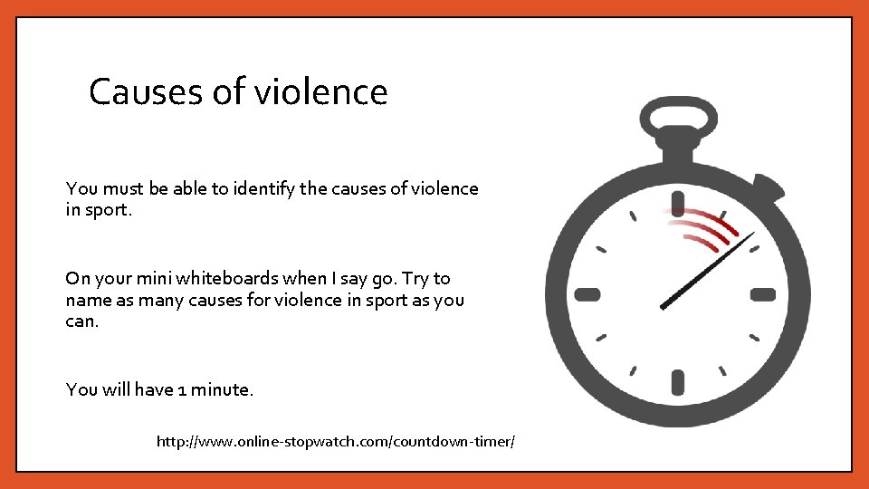 Causes of violence You must be able to identify the causes of violence in