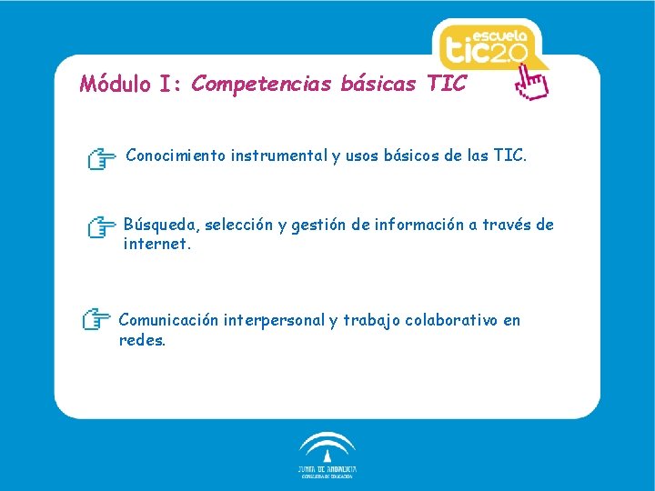 Módulo I: Competencias básicas TIC Conocimiento instrumental y usos básicos de las TIC. Búsqueda,