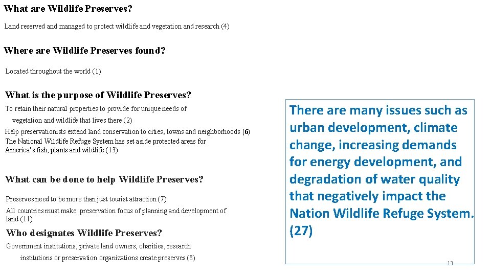 What are Wildlife Preserves? Land reserved and managed to protect wildlife and vegetation and