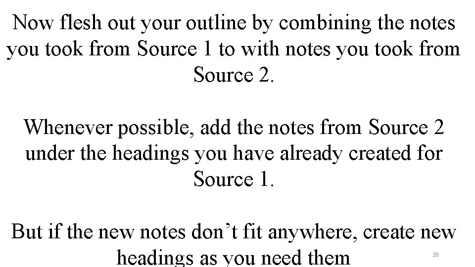 Now flesh out your outline by combining the notes you took from Source 1