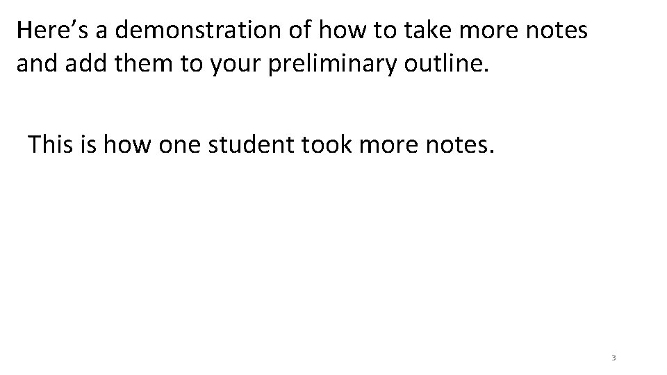 Here’s a demonstration of how to take more notes and add them to your