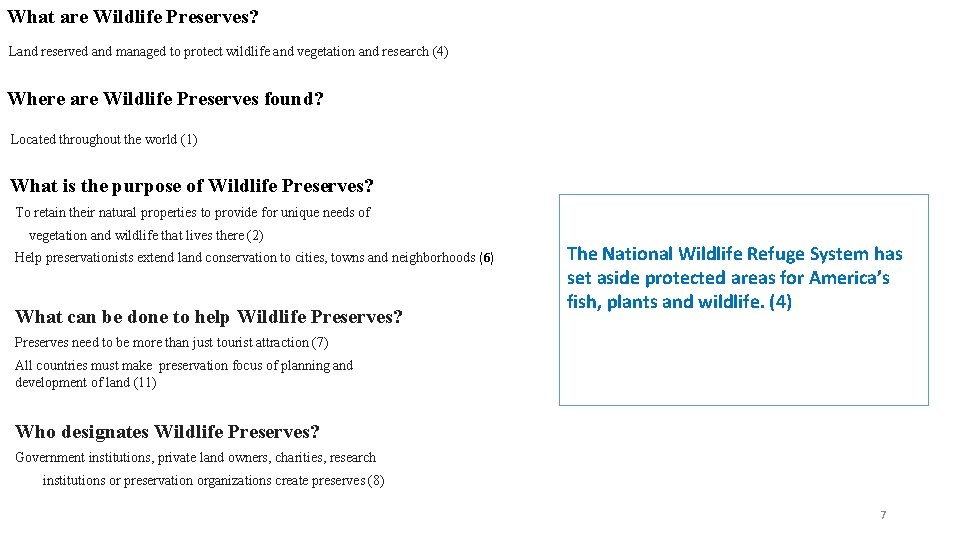 What are Wildlife Preserves? Land reserved and managed to protect wildlife and vegetation and