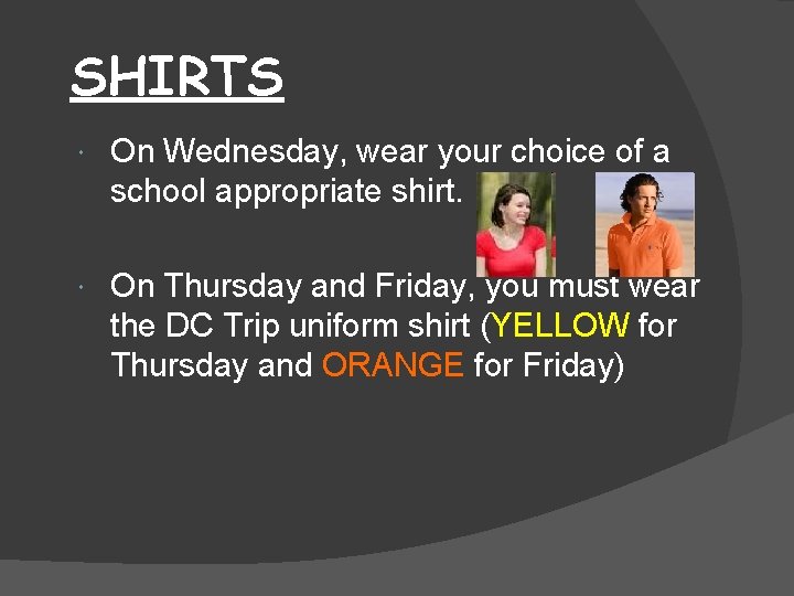 SHIRTS On Wednesday, wear your choice of a school appropriate shirt. On Thursday and
