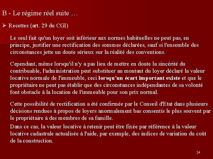 B - Le régime réel suite … Recettes (art. 29 du CGI) Le seul