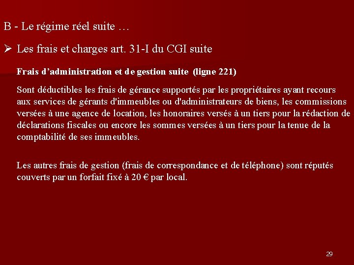 B - Le régime réel suite … Les frais et charges art. 31 -I