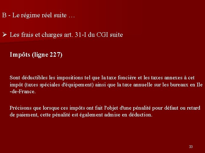 B - Le régime réel suite … Les frais et charges art. 31 -I